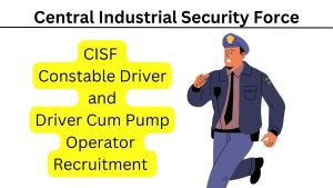 CISF Constable Driver and Driver Cum Pump Operator Recruitment 2023