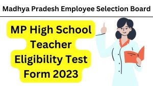 MP High School Teacher Eligibility Test Form 2023