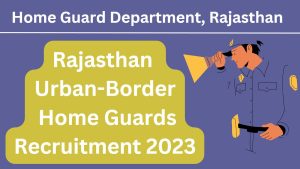 Rajasthan Urban-Border Home Guards Recruitment 2023