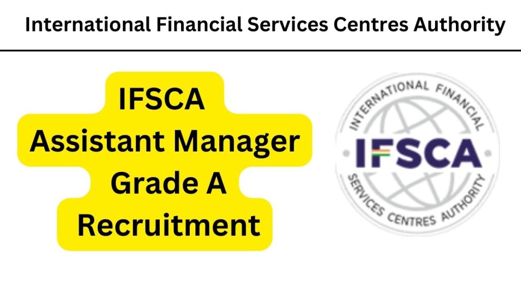 IFSCA Assistant Manager Grade A Recruitment 2023