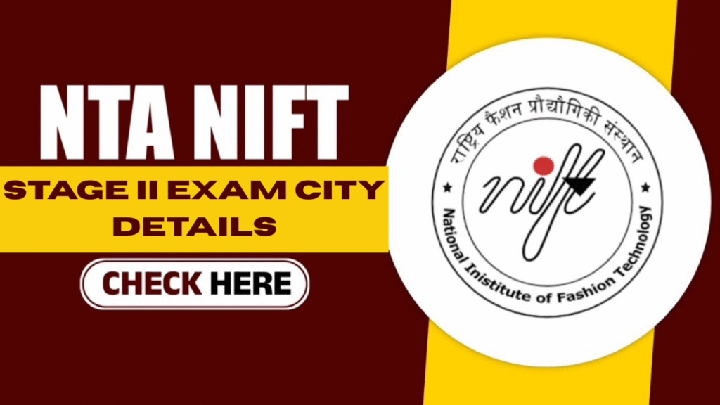 NTA NIFT 2025 Stage II Exam City Details, sarkarijob, sarkari job, sarkari result, sarkari exam, freejobalert, sarkarijobfind, sarkari job find, sarkari job, sarkariresult, sarkariexam, government job, government exam